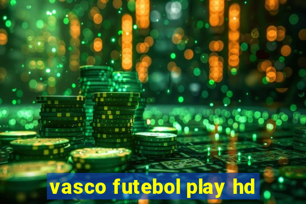 vasco futebol play hd